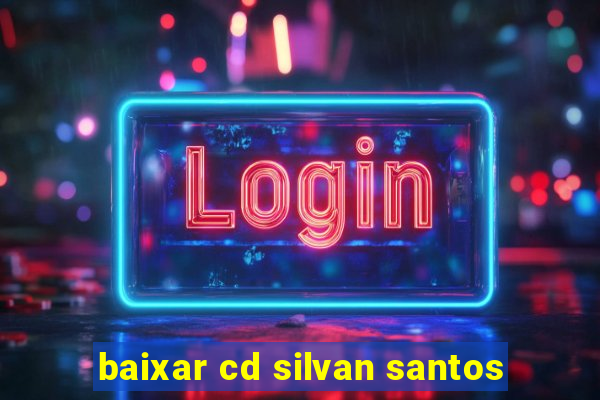 baixar cd silvan santos